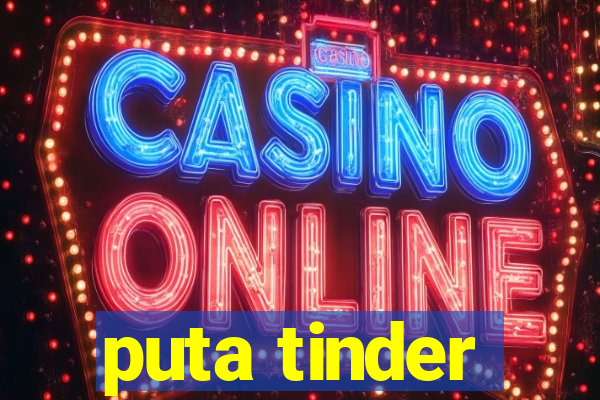 puta tinder